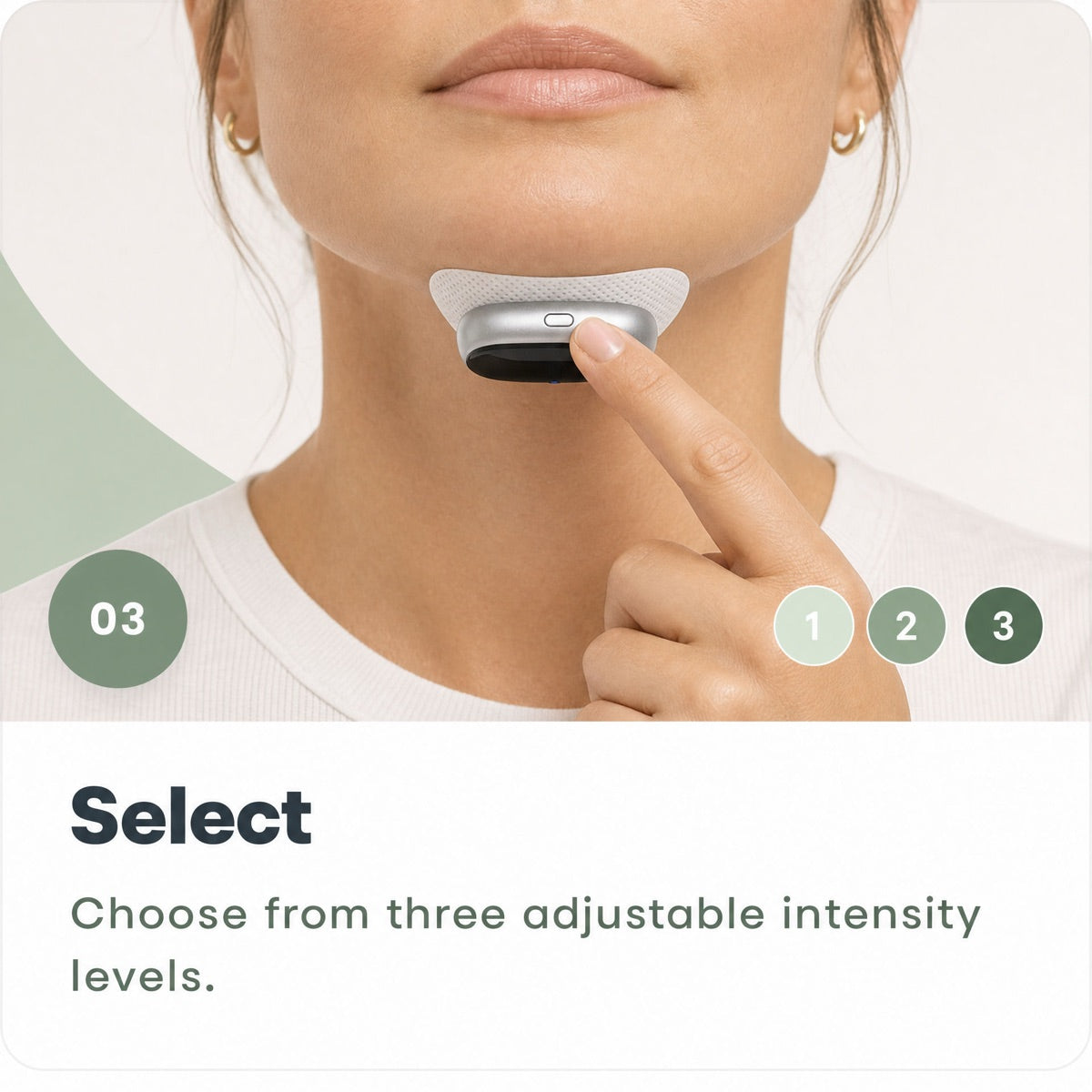 Step 3, Select. Choose from three adjustable intensity levels.